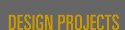 DESIGN PROJECTS