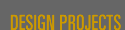 DESIGN PROJECTS